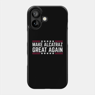 Make-Alcatraz-Great-Again Phone Case