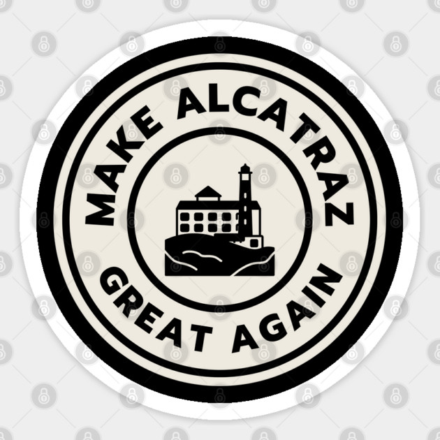 Make-Alcatraz-Great-Again Sticker by Creatifly Graphic Tees