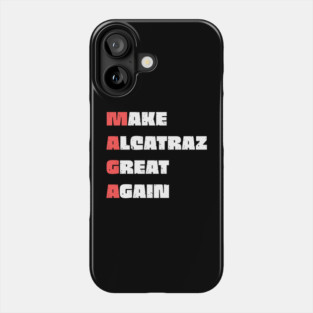 Make-Alcatraz-Great-Again Phone Case