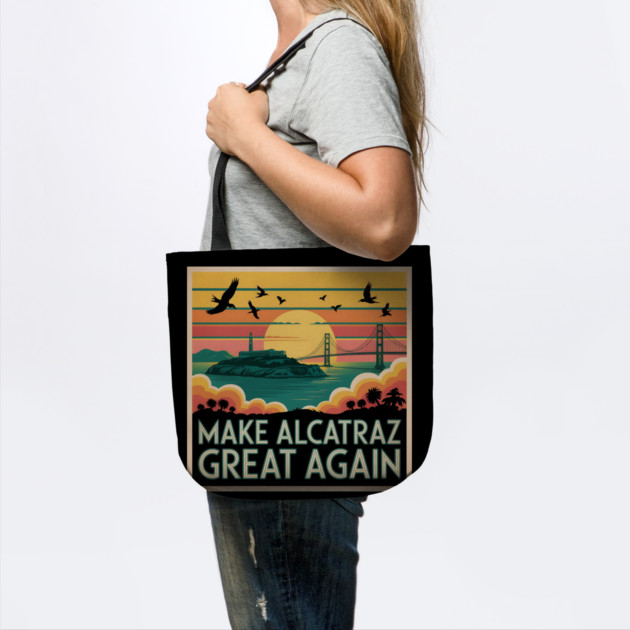 Make-Alcatraz-Great-Again by Creatifly Graphic Tees
