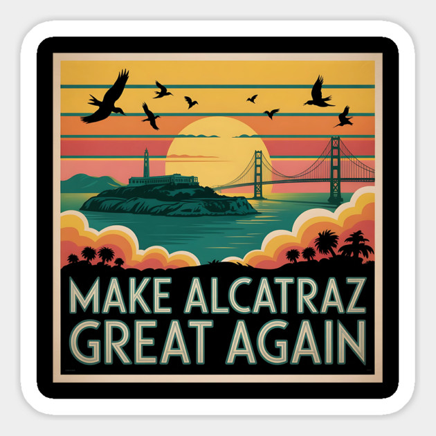 Make-Alcatraz-Great-Again Magnet by Creatifly Graphic Tees