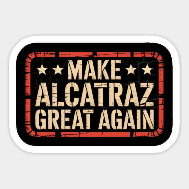 Make-Alcatraz-Great-Again Magnet by Creatifly Graphic Tees