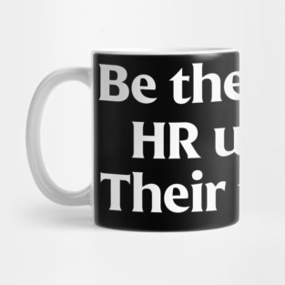 Funny HR Training – Be the Reason Policies Exist Mug