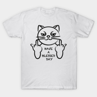 HAVE A BLESSED DAY T-Shirt
