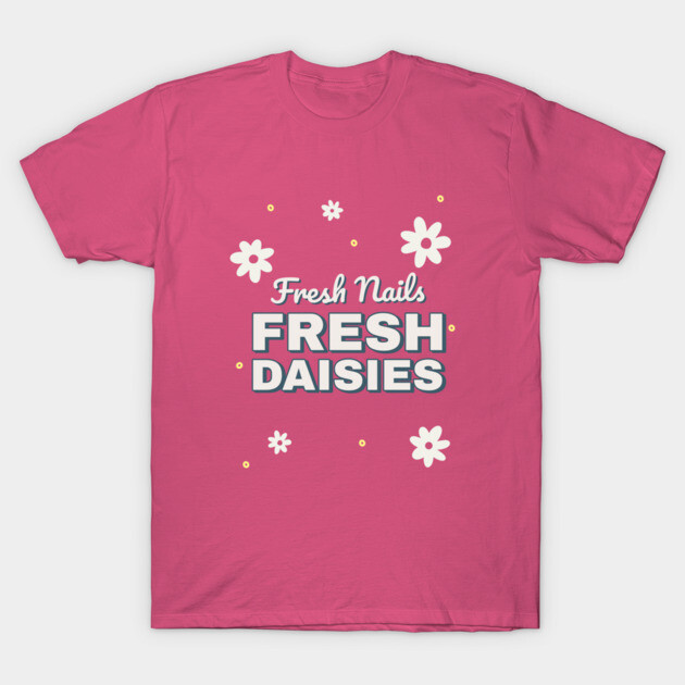 Fresh Nails Fresh Daisies Daisy Nail T-Shirt by Lamount Tees