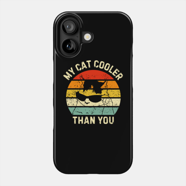 My-Cat-Cooler-Than-You Phone Case by Creatifly Graphic Tees