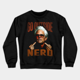 GO OUTSIDE NERD UNCLE BABY BILLY Crewneck Sweatshirt