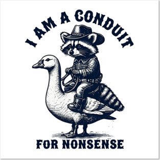 i-am-a-conduit-for-nonsense Posters and Art