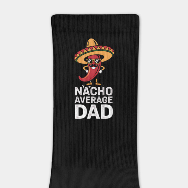 Nacho Average Dad Design by Designed By Marty
