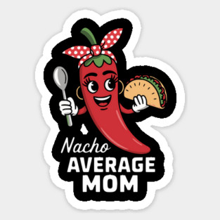 Nacho Average Mom Design Magnet