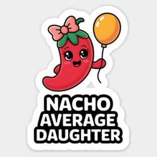 Nacho Average Daughter Design Sticker