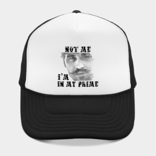 Not Me, I'm in my prime Hat