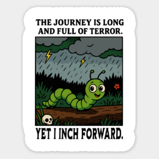 The Journey Is Long and Full of Terror, funny inchworm Sticker