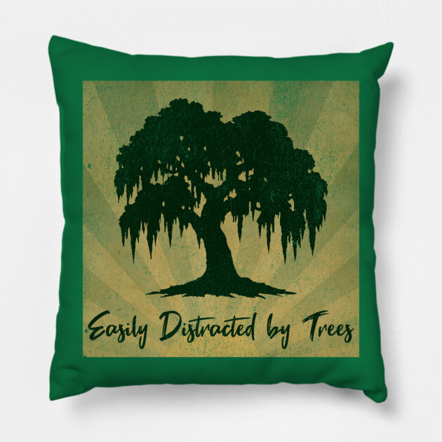 Easily Distracted by Trees – Vintage Nature Lover Design Pillow by DonWillisJrArt