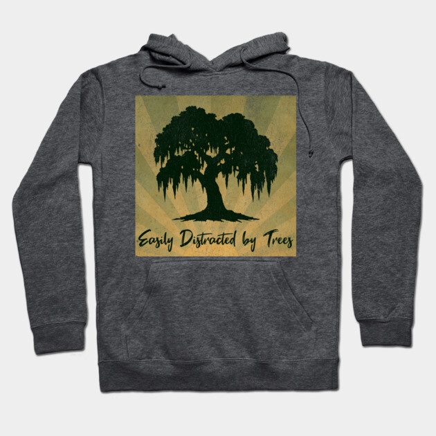 Easily Distracted by Trees – Vintage Nature Lover Design Hoodie by DonWillisJrArt