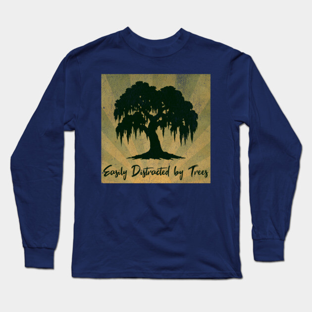 Easily Distracted by Trees – Vintage Nature Lover Design Long Sleeve T-Shirt by DonWillisJrArt