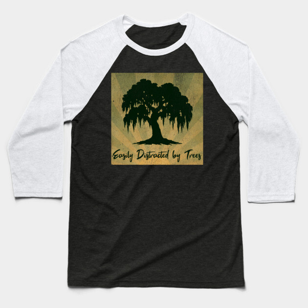 Easily Distracted by Trees – Vintage Nature Lover Design Baseball T-Shirt by DonWillisJrArt