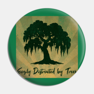 Easily Distracted by Trees – Vintage Nature Lover Design Pin