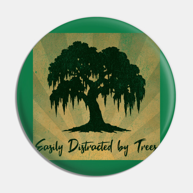 Easily Distracted by Trees – Vintage Nature Lover Design Pin by DonWillisJrArt
