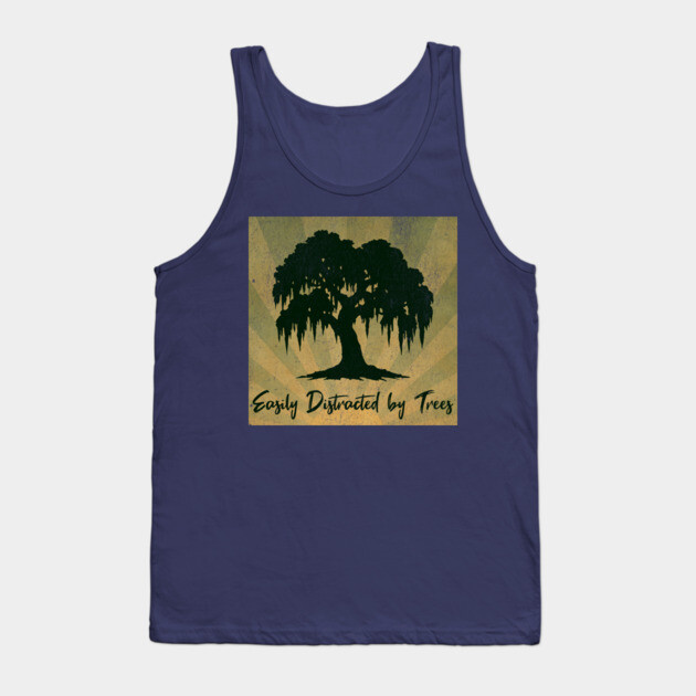 Easily Distracted by Trees – Vintage Nature Lover Design Tank Top by DonWillisJrArt