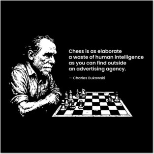 charles bukowski quote on chess Posters and Art