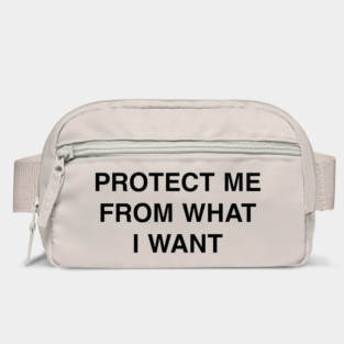 PROTECT ME FROM WHAT I WANT Bag