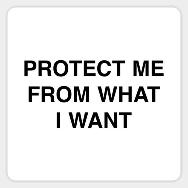 PROTECT ME FROM WHAT I WANT Sticker by Psychoanalytic's Store
