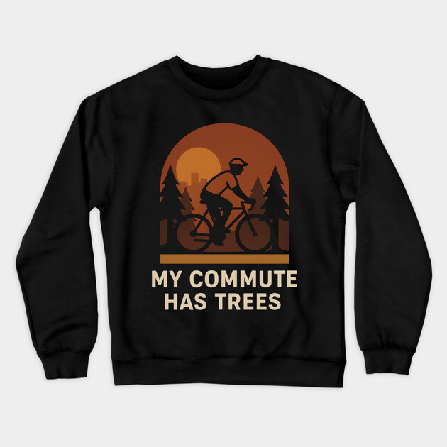 My Commute Has Trees – Eco-Friendly Cycling T-Shirt Crewneck Sweatshirt by Hobby Helpers Merch