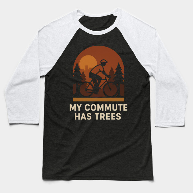 My Commute Has Trees – Eco-Friendly Cycling T-Shirt Baseball T-Shirt by Hobby Helpers Merch