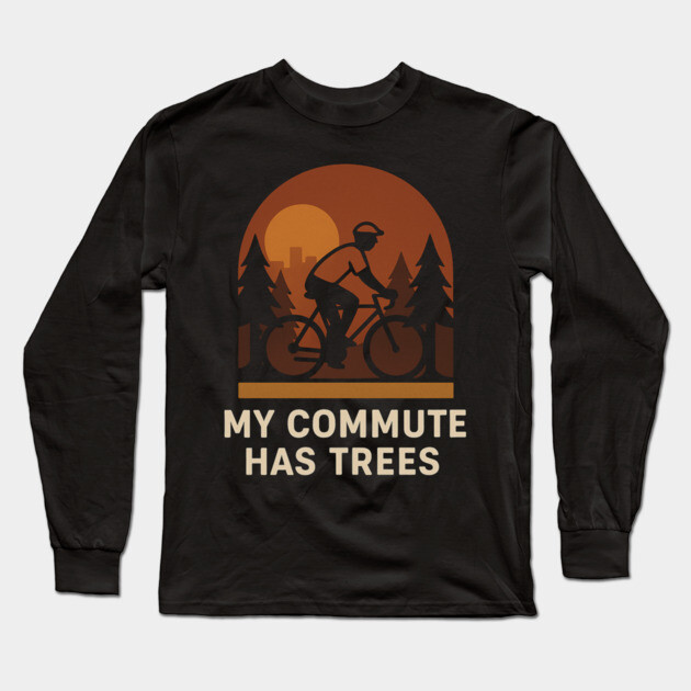 My Commute Has Trees – Eco-Friendly Cycling T-Shirt Long Sleeve T-Shirt by Hobby Helpers Merch