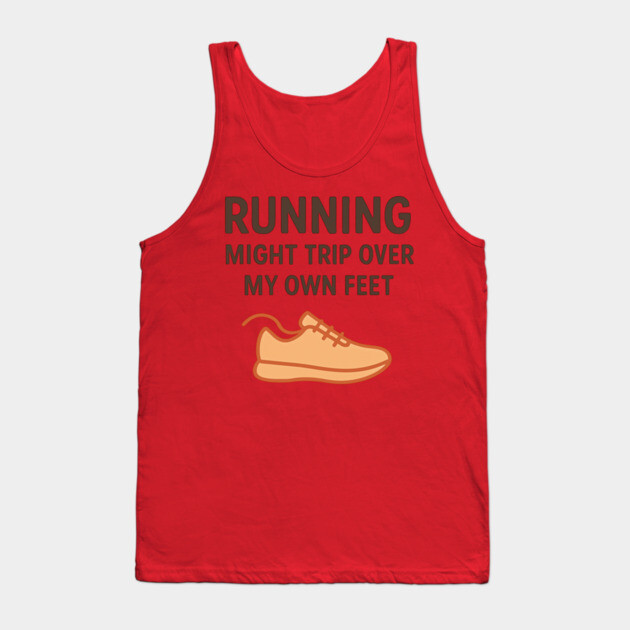 Funny Running Shirt – I Might Trip Over My Own Feet Tank Top by Hobby Helpers Merch