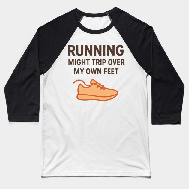 Funny Running Shirt – I Might Trip Over My Own Feet Baseball T-Shirt by Hobby Helpers Merch