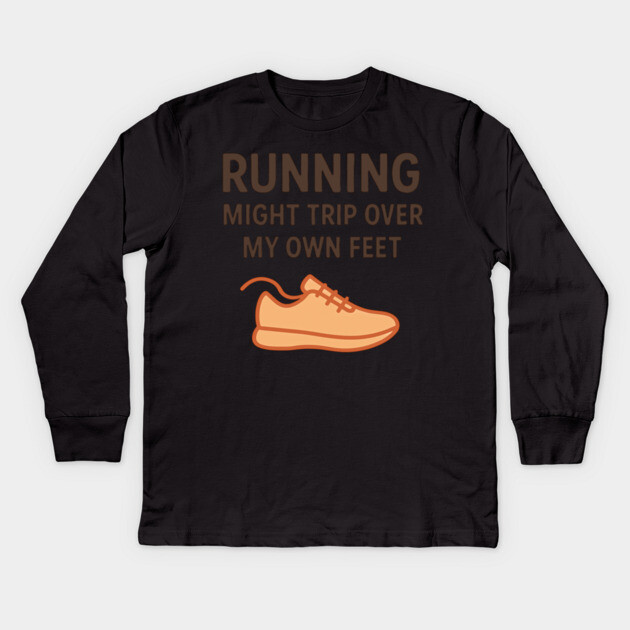 Funny Running Shirt – I Might Trip Over My Own Feet Kids Long Sleeve T-Shirt by Hobby Helpers Merch