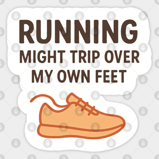 Funny Running Shirt – I Might Trip Over My Own Feet Sticker by Hobby Helpers Merch