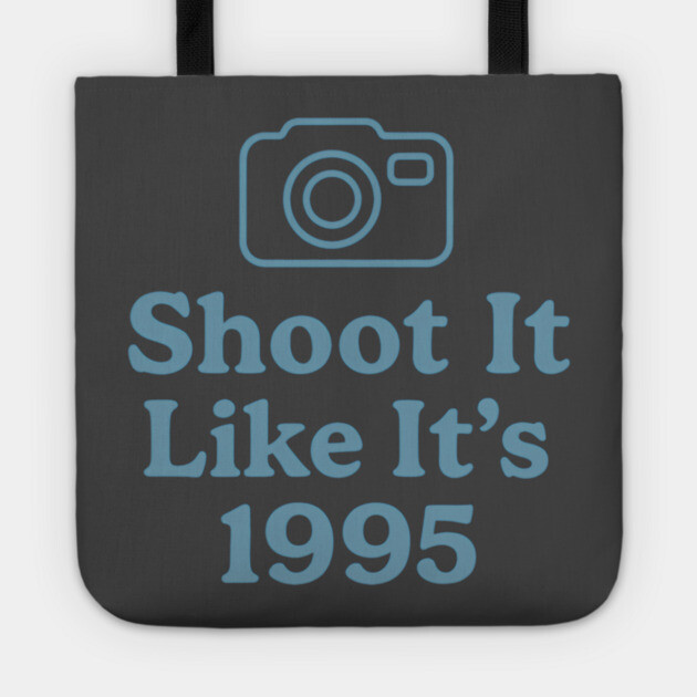 Shoot It Like It’s 1995 – Retro Film Photography Shirt for Creators Tote by Hobby Helpers Merch