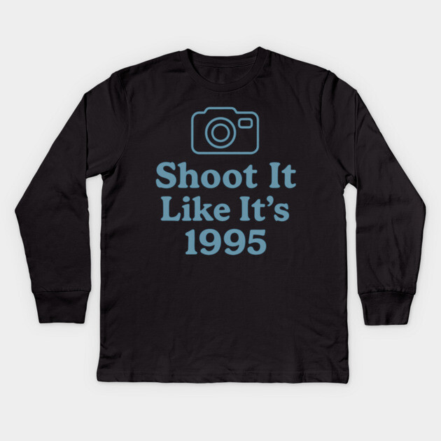 Shoot It Like It’s 1995 – Retro Film Photography Shirt for Creators Kids Long Sleeve T-Shirt by Hobby Helpers Merch