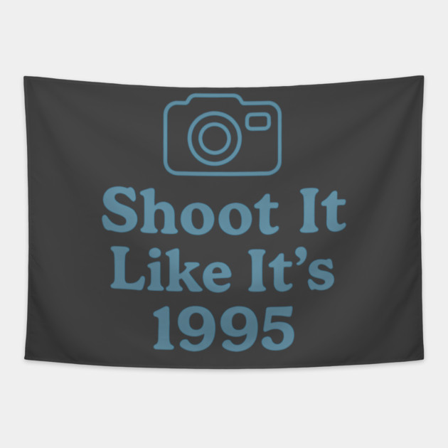 Shoot It Like It’s 1995 – Retro Film Photography Shirt for Creators Tapestry by Hobby Helpers Merch