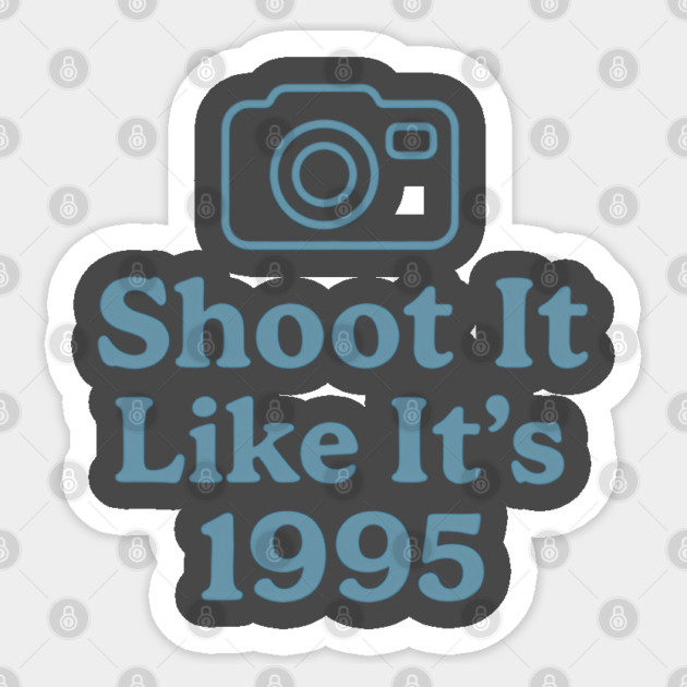 Shoot It Like It’s 1995 – Retro Film Photography Shirt for Creators Sticker by Hobby Helpers Merch
