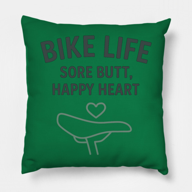 Bike Life – Funny Cycling Shirt for Riders with Heart and Sore Butts Pillow by Hobby Helpers Merch