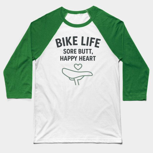 Bike Life – Funny Cycling Shirt for Riders with Heart and Sore Butts Baseball T-Shirt by Hobby Helpers Merch