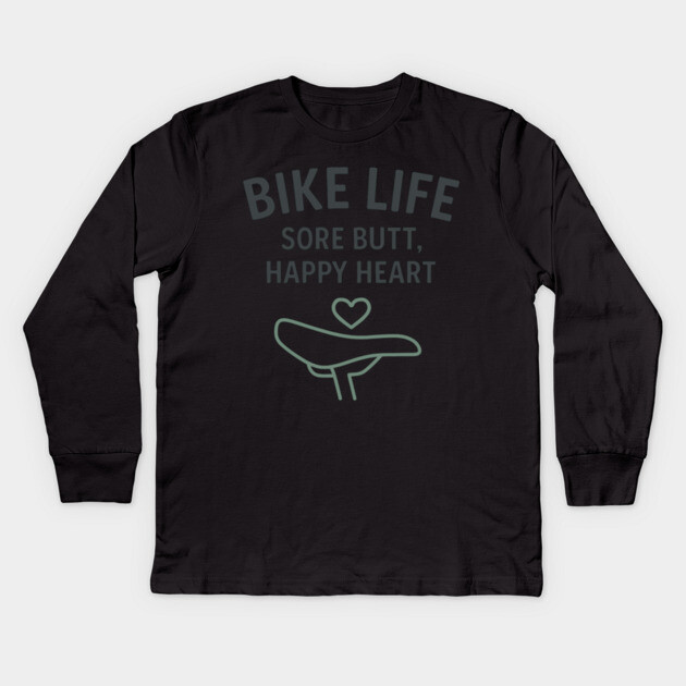 Bike Life – Funny Cycling Shirt for Riders with Heart and Sore Butts Kids Long Sleeve T-Shirt by Hobby Helpers Merch