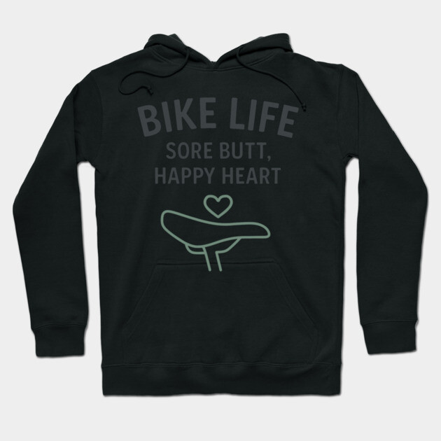 Bike Life – Funny Cycling Shirt for Riders with Heart and Sore Butts Hoodie by Hobby Helpers Merch
