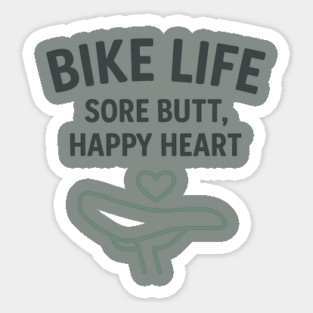 Bike Life – Funny Cycling Shirt for Riders with Heart and Sore Butts Sticker