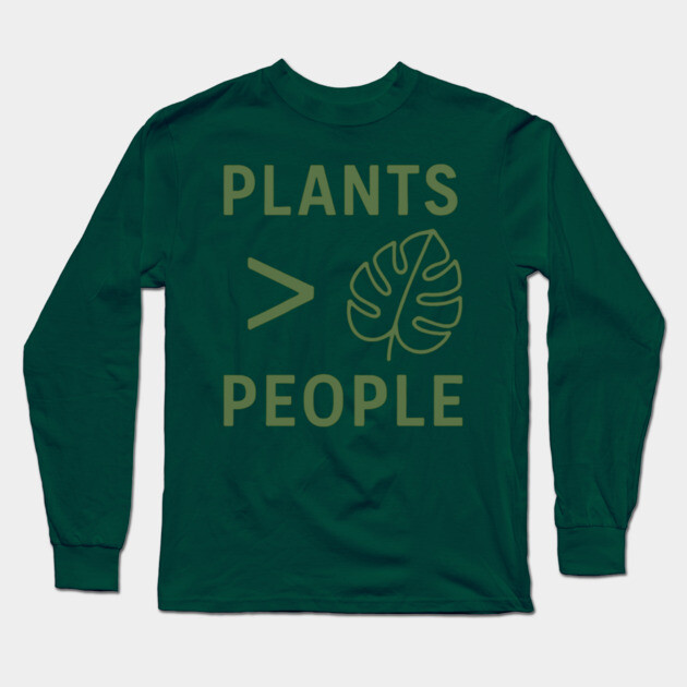 Plants Over People – Funny Nature Lover Shirt for Introverts Long Sleeve T-Shirt by Hobby Helpers Merch
