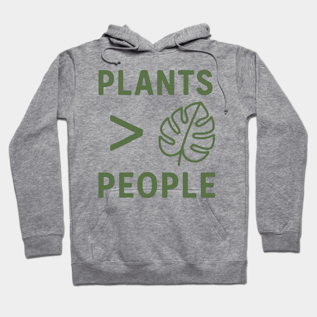 Plants Over People – Funny Nature Lover Shirt for Introverts Hoodie by Hobby Helpers Merch