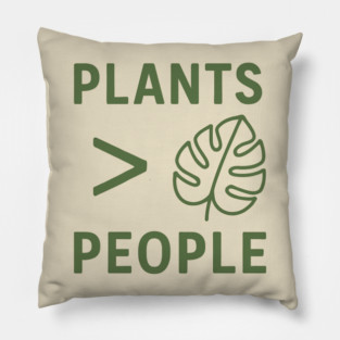 Plants Over People – Funny Nature Lover Shirt for Introverts Pillow