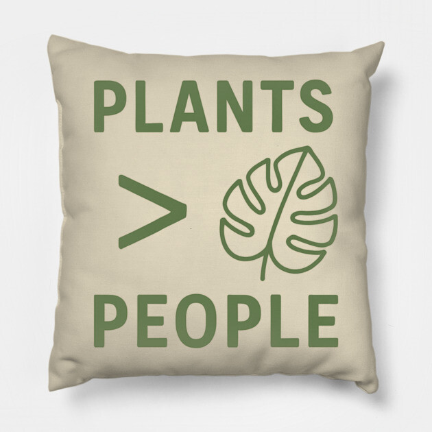 Plants Over People – Funny Nature Lover Shirt for Introverts Pillow by Hobby Helpers Merch
