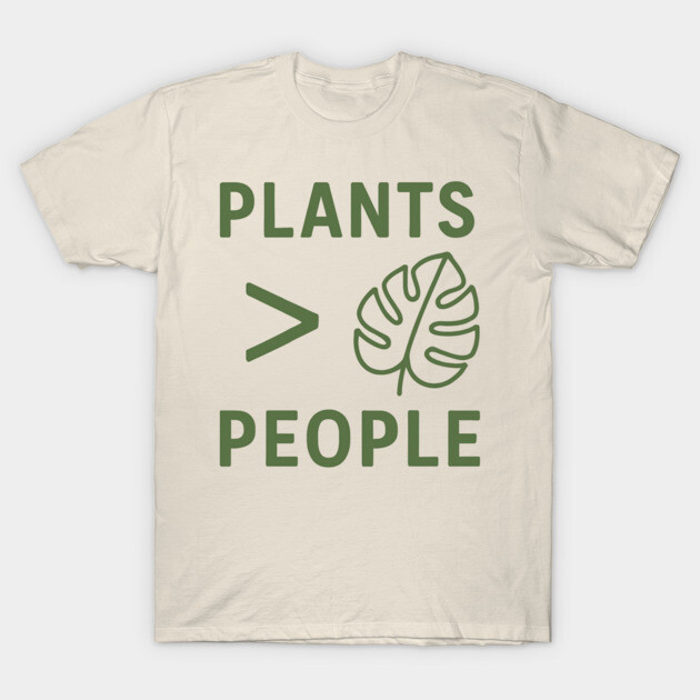 Plants Over People – Funny Nature Lover Shirt for Introverts T-Shirt by Hobby Helpers Merch