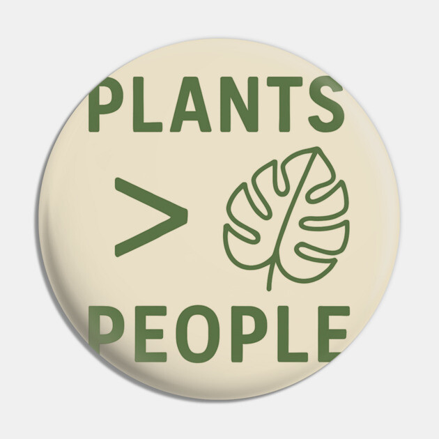 Plants Over People – Funny Nature Lover Shirt for Introverts Pin by Hobby Helpers Merch