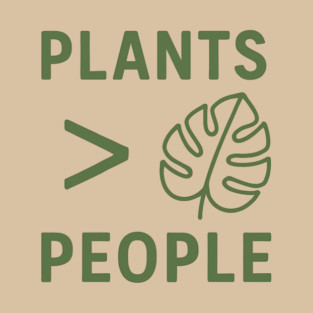 Plants Over People – Funny Nature Lover Shirt for Introverts T-Shirt